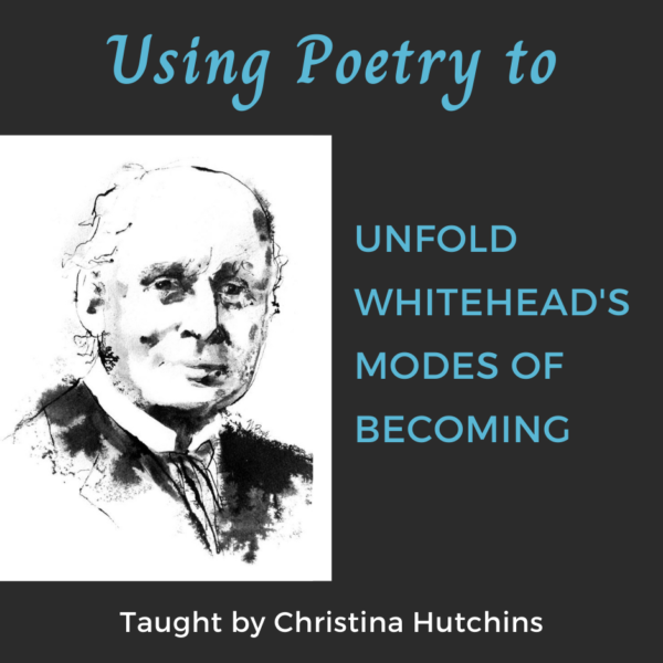 Using Poetry to Unfold Whitehead's Modes of Becoming