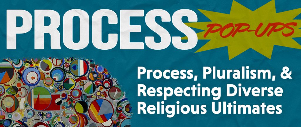 Process-PopUps-Process-Pluralism-and-Respecting-Diverse-Religious-Ultimates-Header