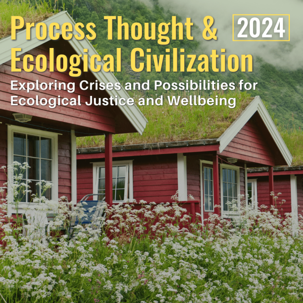 Process Thought & Ecological Civilization 2024