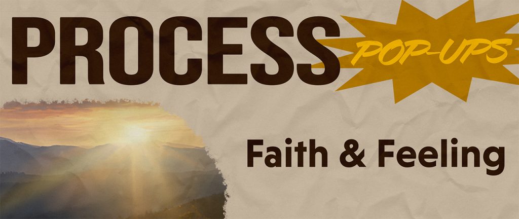 Process-Pop-Ups-Faith-Feeling-Header Process-Pop-Ups-Faith-Feeling-Header