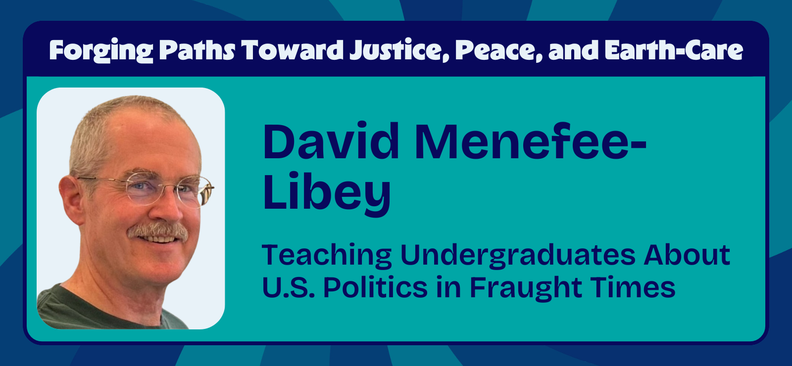 David Menefee-Libey: Teaching Undergraduates About U.S. Politics in Fraught Times | Process Explorations