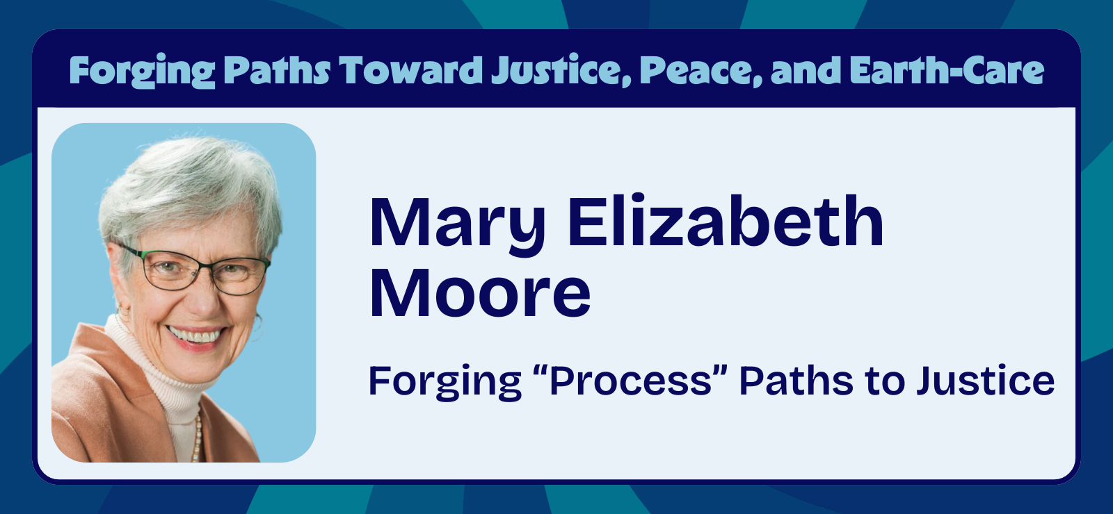 Mary Elizabeth Moore - Forging “Process” Paths to Justice - Process Explorations
