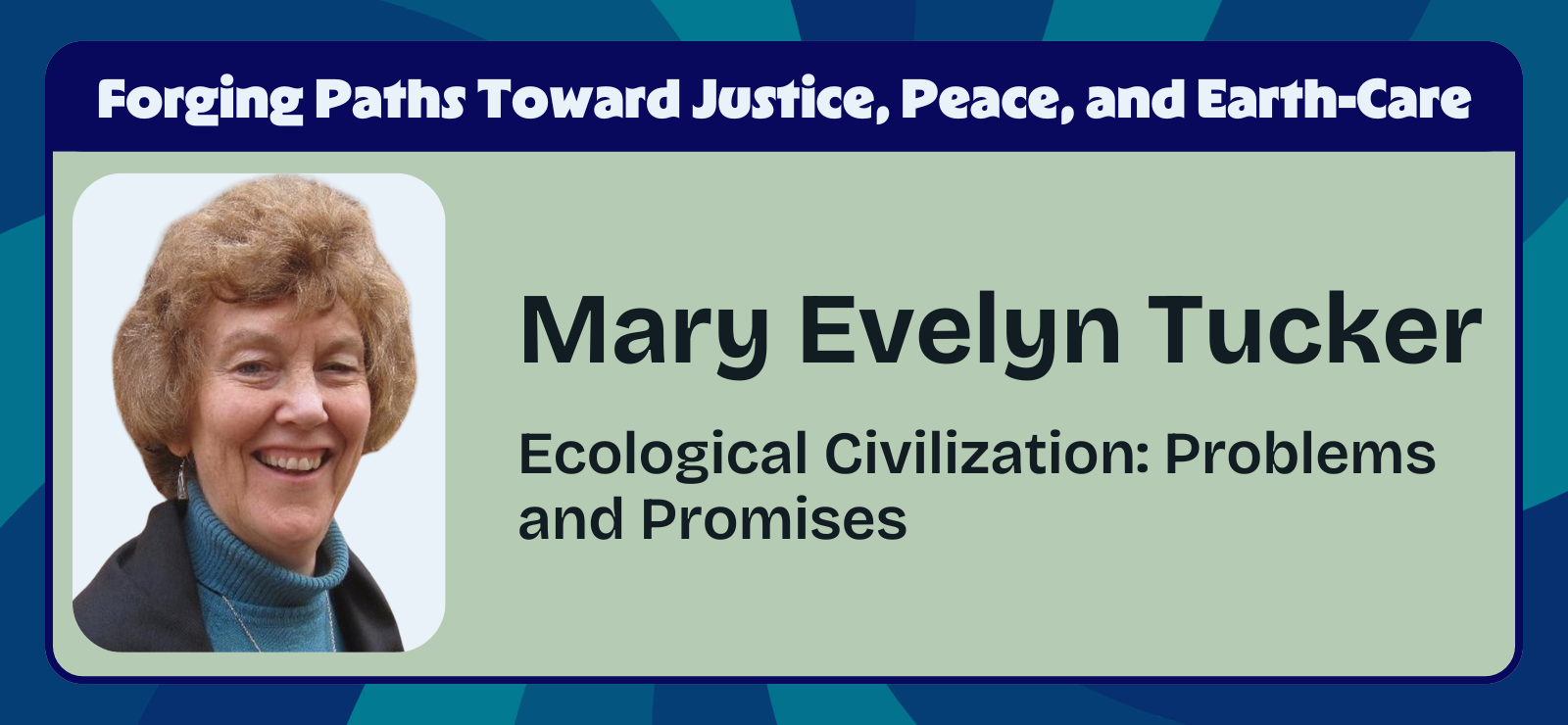 Mary Evelyn Tucker - Ecological Civilization - Problems and Promises - Process Explorations