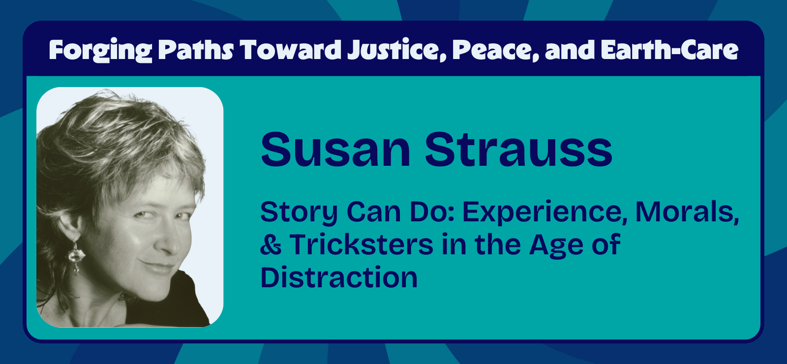 Susan Strauss - Story Can Do - Experience, Morals, & Tricksters in the Age of Distraction - Process Explorations