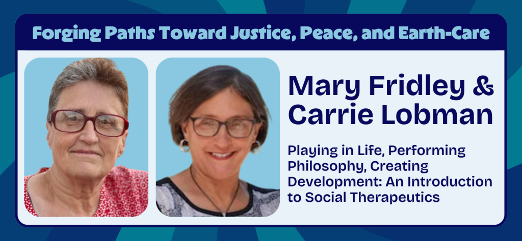 Mary Fridley & Carrie Lobman - Playing in Life, Performing Philosophy, Creating Development: An Introduction to Social Therapeutics | Process Explorations